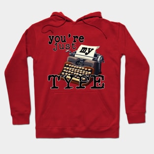 You're just my Type No 2 - Pun Text Design Hoodie